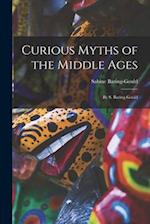 Curious Myths of the Middle Ages: By S. Baring-Gould 