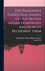 The Poisonous Terrestrial Snakes of Our British Indian Dominions and how to Recognise Them 