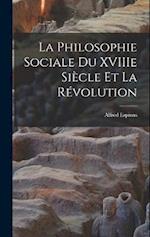 La Philosophie Sociale du XVIIIe Siècle et la Révolution