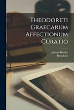 Theodoreti Graecarum Affectionum Curatio