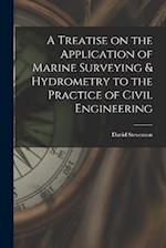 A Treatise on the Application of Marine Surveying & Hydrometry to the Practice of Civil Engineering 