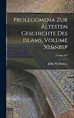 Prolegomena Zur Ältesten Geschichte Des Islams, Volume 50; Volume 247