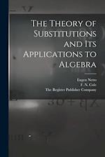 The Theory of Substitutions and its Applications to Algebra 