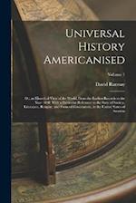 Universal History Americanised: Or, an Historical View of the World, From the Earliest Records to the Year 1808. With a Particular Reference to the St