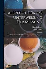 Albrecht Dürer's Unterweisung Der Messung