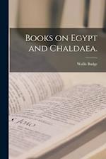 Books on Egypt and Chaldaea. 