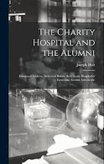 The Charity Hospital and the Alumni: Inaugural Address, Delivered Before the Charity Hospital of Louisiana Alumni Association 