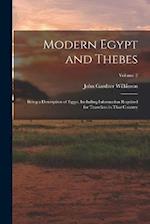 Modern Egypt and Thebes: Being a Description of Egypt, Including Information Required for Travellers in That Country; Volume 2 