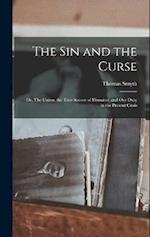 The sin and the Curse; or, The Union, the True Source of Disunion, and our Duty in the Present Crisis 