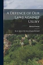 A Defence of Our Laws Against Usury: By the Author of the Bank of England Defended 