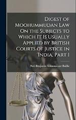 Digest of Moohummudan Law On the Subjects to Which It Is Usually Applied by British Courts of Justice in India, Part 1 