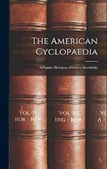 The American Cyclopaedia: A Popular Dictionary of General Knowledge 