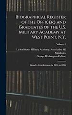 Biographical Register of the Officers and Graduates of the U.S. Military Academy at West Point, N.Y.: From Its Establishment, in 1802, to 1890; Volume