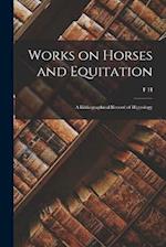 Works on Horses and Equitation: A Bibliographical Record of Hippology 