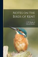 Notes on the Birds of Kent 