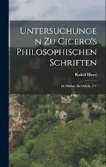 Untersuchungen Zu Cicero's Philosophischen Schriften