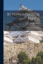 By Nippon's Lotus Ponds: Pen Pictures of Real Japan 