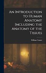 An Introduction to Human Anatomy Including the Anatomy of the Tissues 