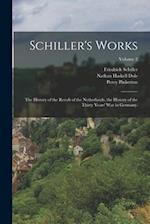 Schiller's Works: The History of the Revolt of the Netherlands. the History of the Thirty Years' War in Germany.; Volume 2 