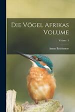 Die Vögel Afrikas Volume; Volume 3