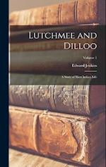 Lutchmee and Dilloo: A Story of West Indian Life; Volume 1 