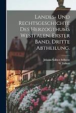 Landes- und Rechtsgeschichte des Herzogthums Westfalen. Erster Band, dritte Abtheilung.