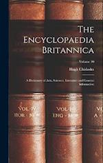 The Encyclopaedia Britannica: A Dictionary of Arts, Sciences, Literature and General Information; Volume 10 
