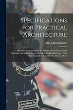 Specifications for Practical Architecture: Preceded by an Essay On the Decline of Excellence in the Structure and in the Science of Modern English Bui