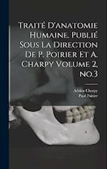 Traité d'anatomie humaine. Publié sous la direction de P. Poirier et A. Charpy Volume 2, no.3