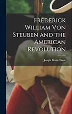 Frederick William von Steuben and the American Revolution 