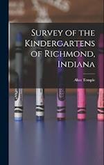Survey of the Kindergartens of Richmond, Indiana 