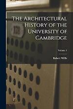 The Architectural History of the University of Cambridge; Volume 4 