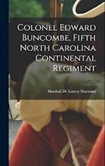 Colonel Edward Buncombe, Fifth North Carolina Continental Regiment 