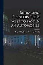Retracing Pioneers From West to East in an Automobile 