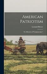 American Patriotism; or, Memoirs of "common men." 
