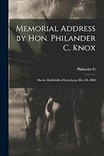 Memorial Address by Hon. Philander C. Knox: On the Battlefield of Gettysburg, May 30, 1908 