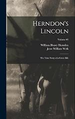 Herndon's Lincoln; the True Story of a Great Life; Volume 03 