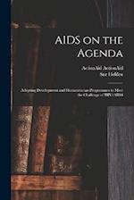 AIDS on the Agenda: Adapting Development and Humanitarian Programmes to Meet the Challenge of HIV/AIDS 