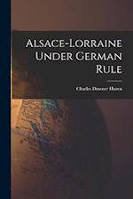 Alsace-Lorraine Under German Rule 