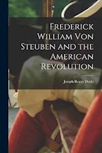 Frederick William von Steuben and the American Revolution 