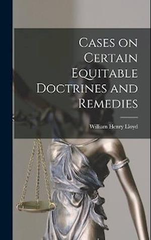 Cases on Certain Equitable Doctrines and Remedies