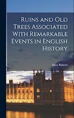 Ruins and old Trees Associated With Remarkable Events in English History 