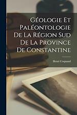 Géologie et Paléontologie de la Région sud de la Province de Constantine 