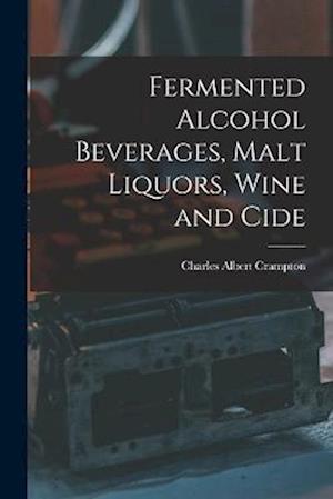 Fermented Alcohol Beverages, Malt Liquors, Wine and Cide