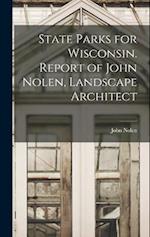State Parks for Wisconsin. Report of John Nolen, Landscape Architect 
