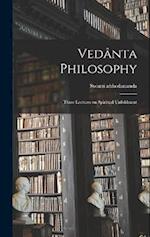 Vedânta Philosophy; Three Lectures on Spiritual Unfoldment 