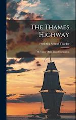 The Thames Highway; a History of the Inland Navigation 