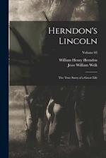 Herndon's Lincoln; the True Story of a Great Life; Volume 03 