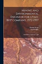 Mining and Environmental Engineer for Utah-BHP Company, 1972-1997: Oral History Transcript / 200 
