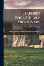 Learner's English-Irish Dictionary: For use in Schools and Colleges and by Students in General 
